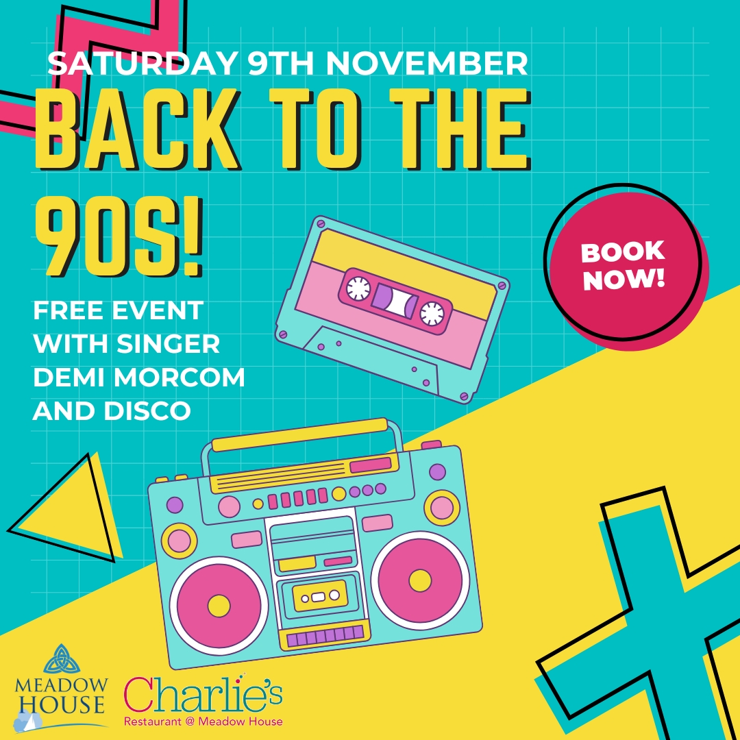 Back to the 90s at Meadow House 9th Nov